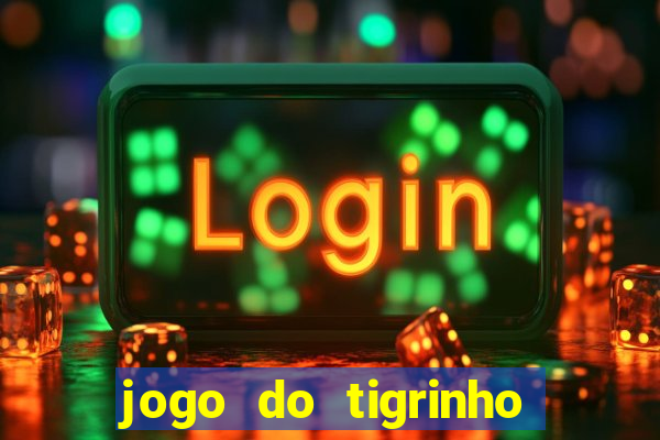 jogo do tigrinho paga de verdade